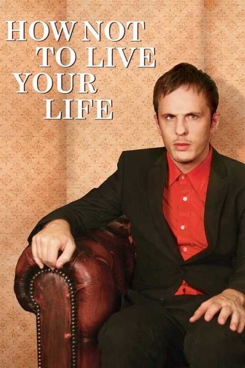 How Not to Live Your Life (2008)