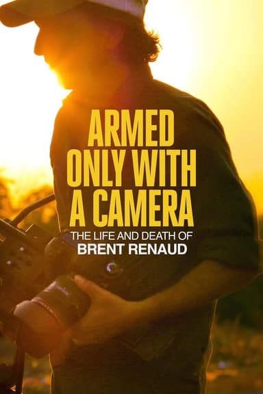 Armed Only with a Camera: The Life and Death of Brent Renaud (2025)