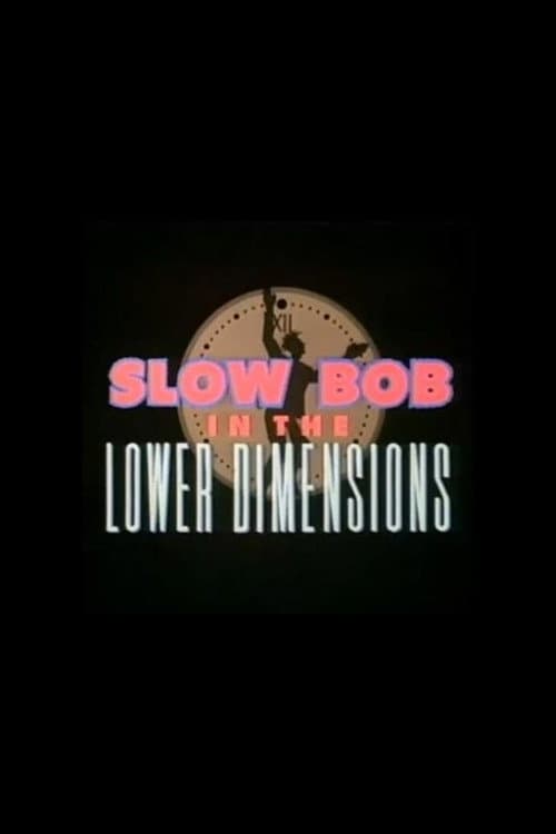 Slow Bob in the Lower Dimensions (1991)