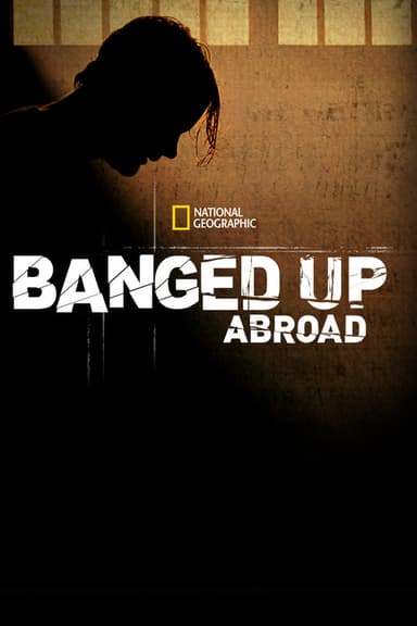 Banged Up Abroad (2007)