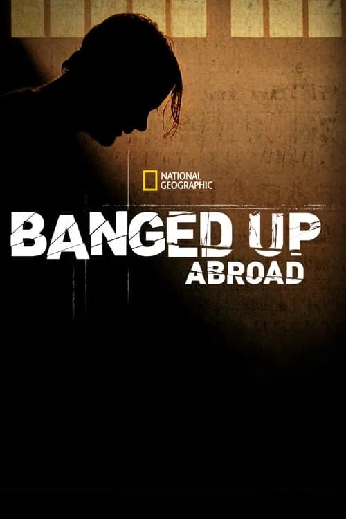 Banged Up Abroad (2007)