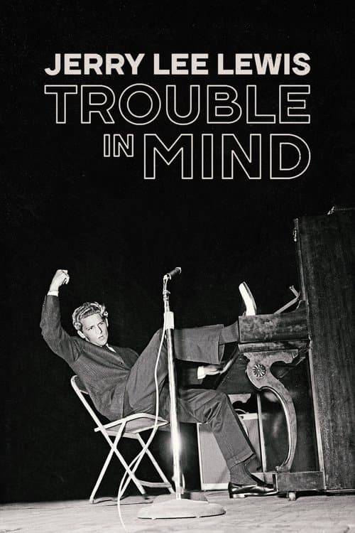 Jerry Lee Lewis: Trouble in Mind (2022)