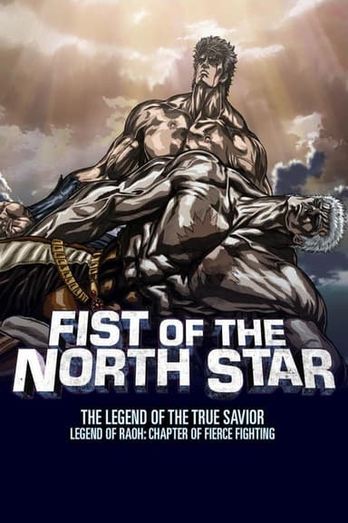 Fist of the North Star: Legend of Raoh - Chapter of Fierce Fighting (2007)