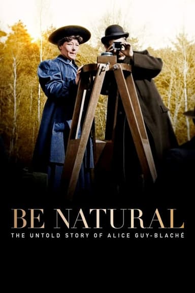 Be Natural: The Untold Story of Alice Guy-Blaché (2018)
