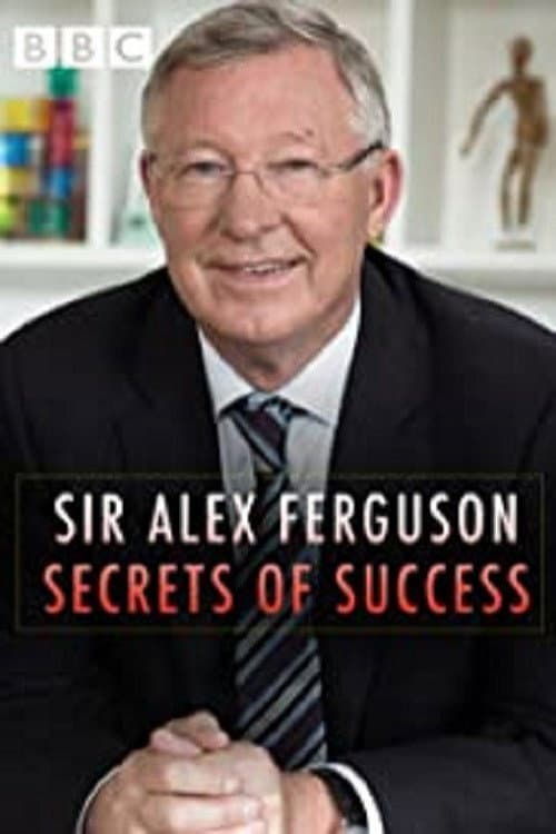 Sir Alex Ferguson: Secrets of Success (2015)