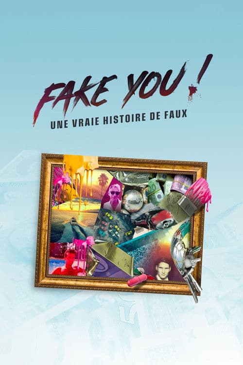 FAKE YOU! : Une vraie histoire de faux (2026)