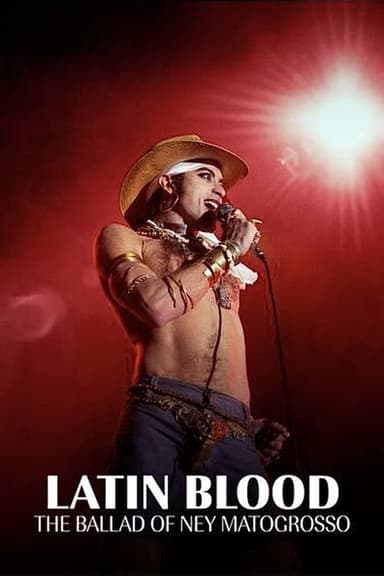 Latin Blood – The Ballad of Ney Matogrosso (2025)