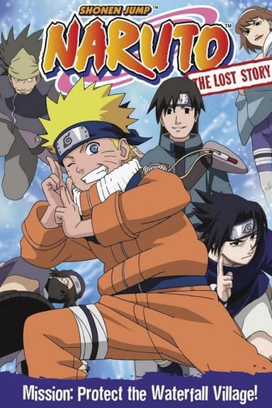 Naruto: The Lost Story - Mission: Protect the Waterfall Village! (2003)