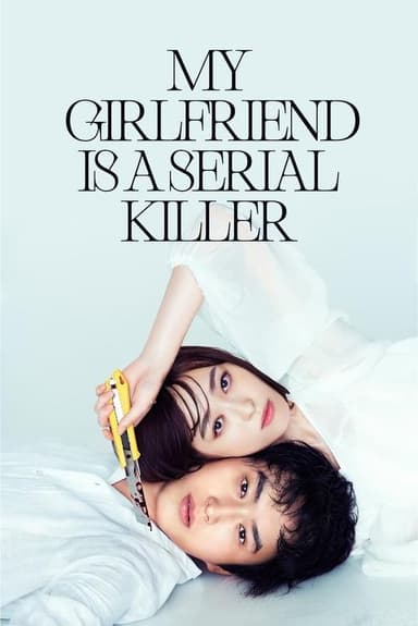 My Girlfriend Is a Serial Killer (2019)